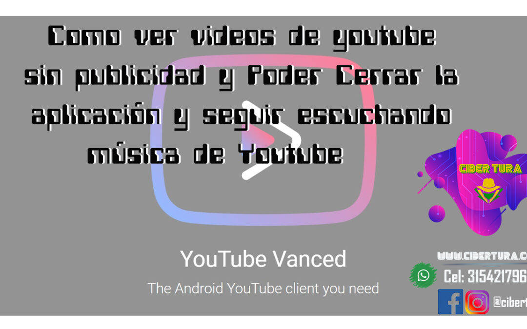 Como ver videos de youtube sin publicidad y Poder Cerrar la aplicación y seguir escuchando música de Youtube